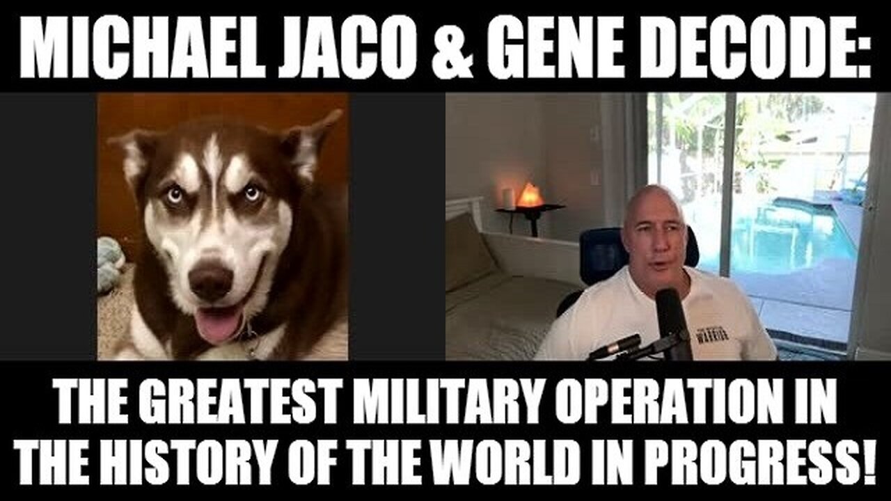 Michael Jaco & Gene Decode: The Greatest Military Operation in the History of the World in Progress!