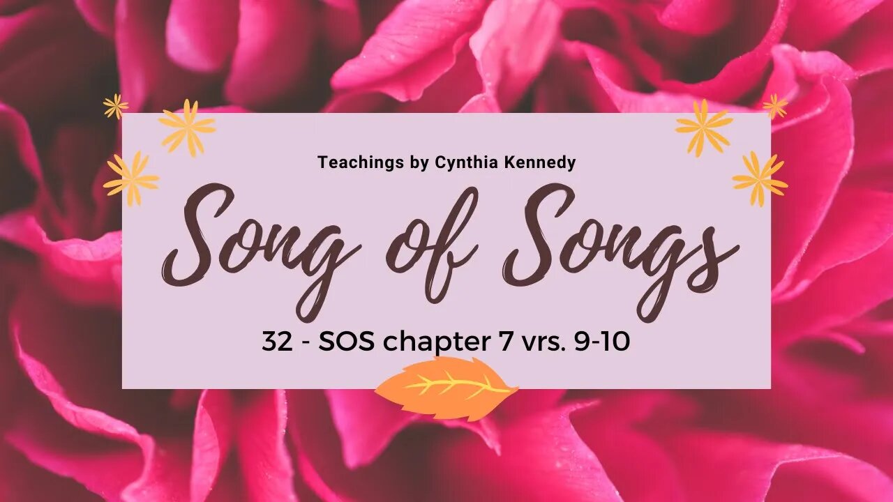 32 - Song of Solomon Teachings chapter 7:9-10 ~ The Bride's Mature Partnership with Jesus