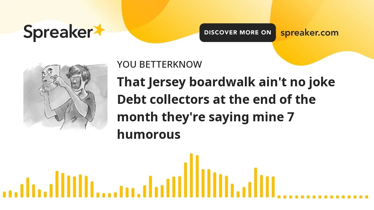 That Jersey boardwalk ain't no joke Debt collectors at the end of the month they're saying mine 7 hu