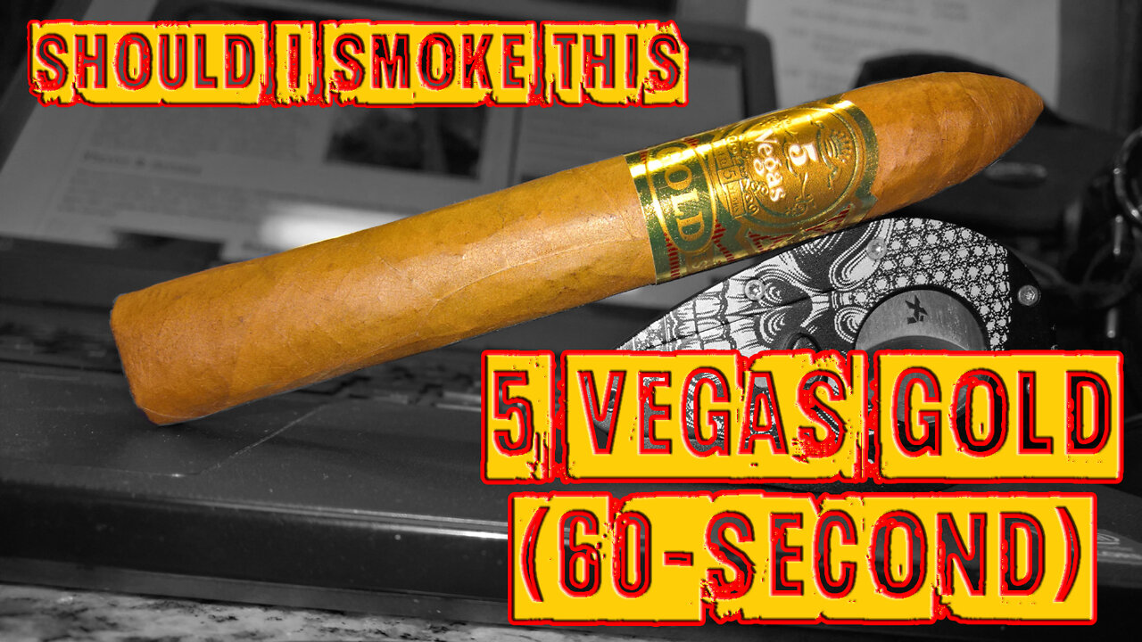 60 SECOND CIGAR REVIEW - 5 Vegas Gold