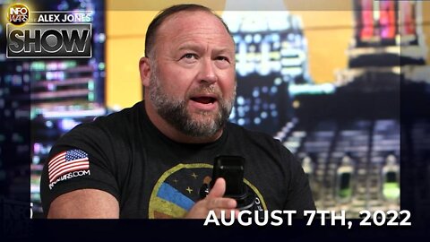 Alex Jones Show - FULL SHOW 8-7-22