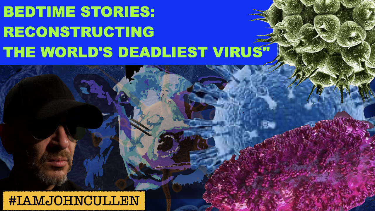 Bedtime Stories: Dr Fauci Reconstructed the World's Deadliest Virus