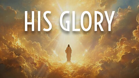 His Glory | September 20, 2024