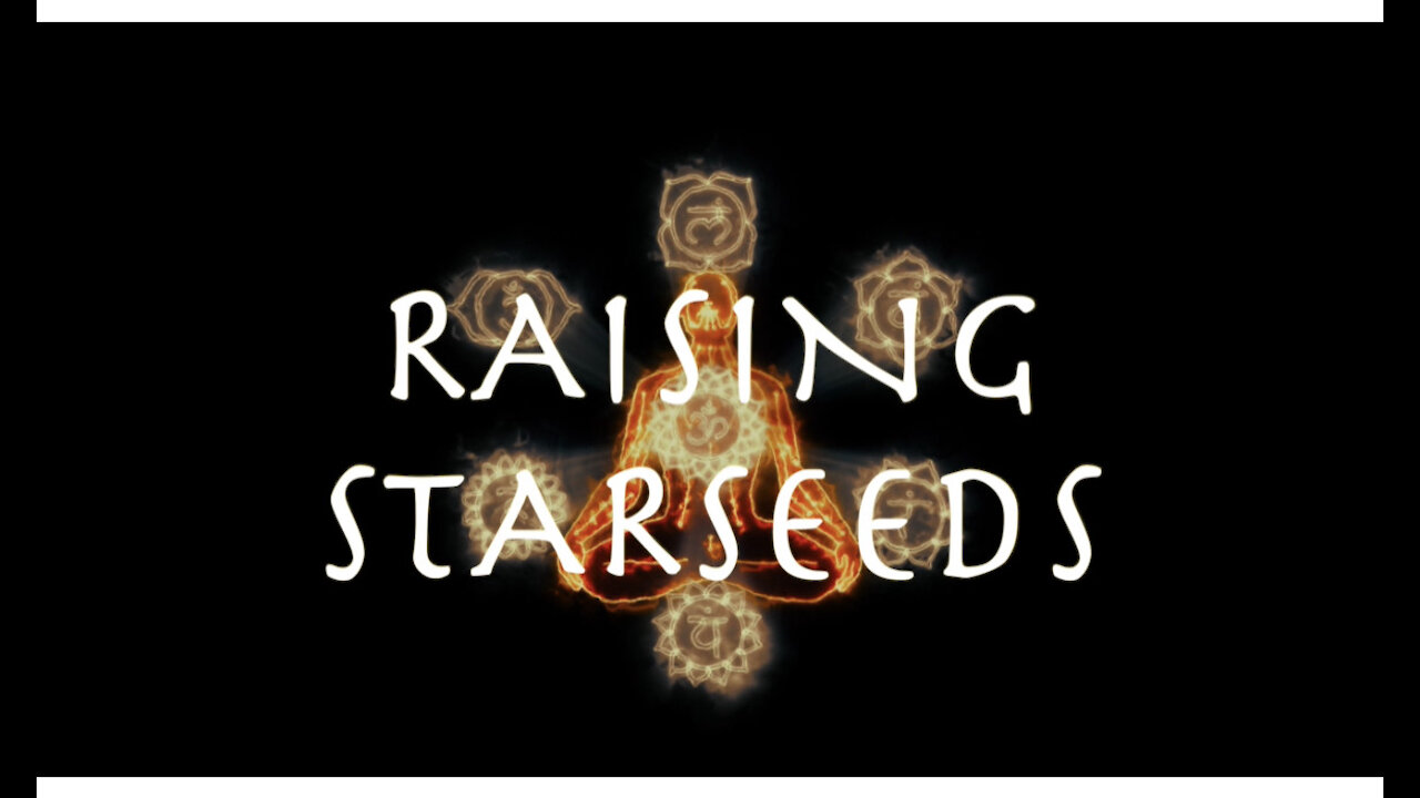 Raising Starseeds 004: Project Mission, What is a Starseed?
