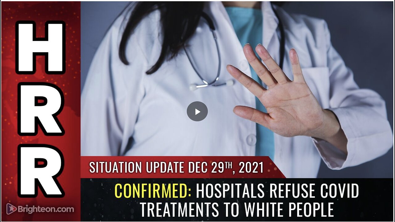 CONFIRMED: Hospitals REFUSE covid treatments to WHITE people