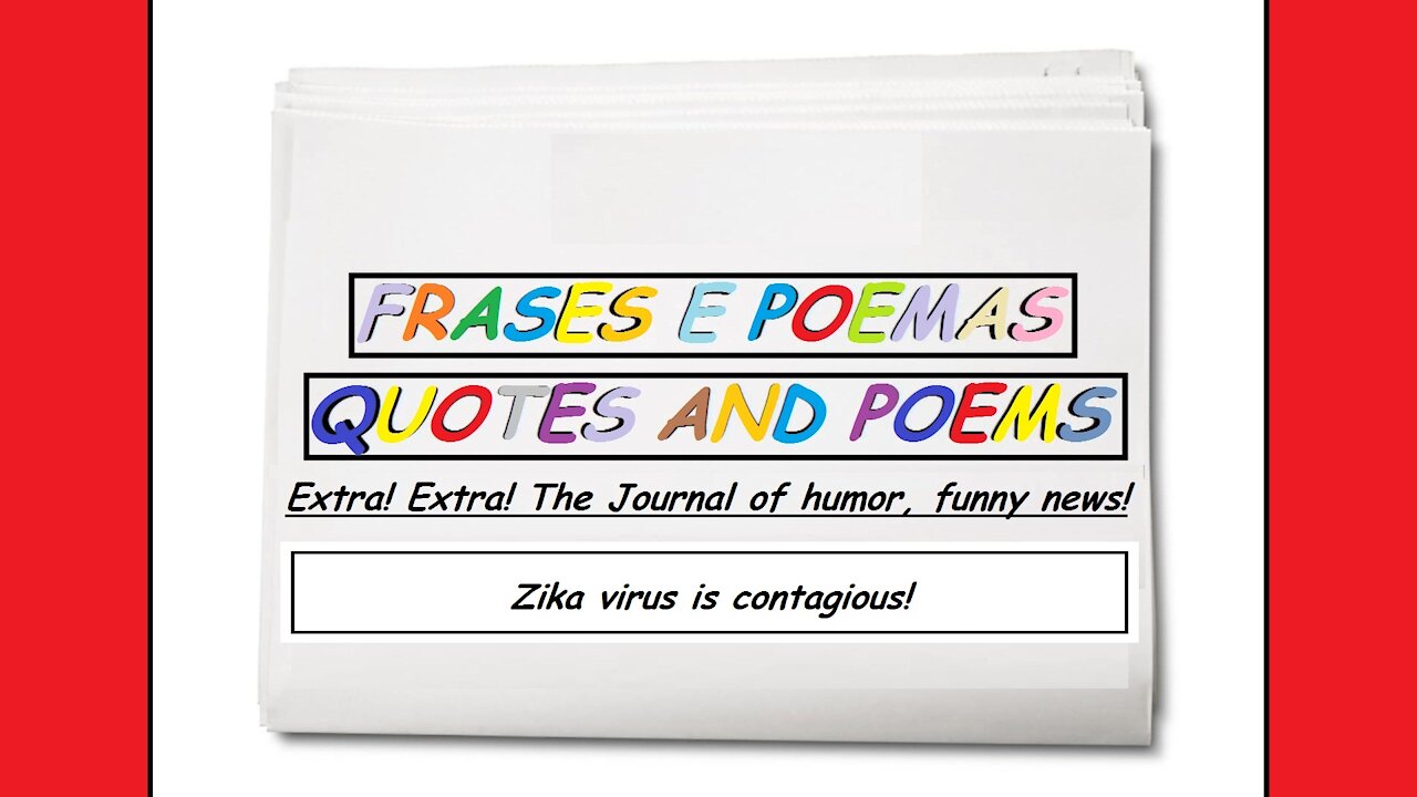 Funny news: Zika virus is contagious! [Quotes and Poems]