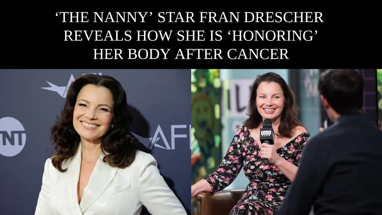 ‘The Nanny’ Star Fran Drescher Reveals How She Is ‘Honoring’ Her Body After Cancer
