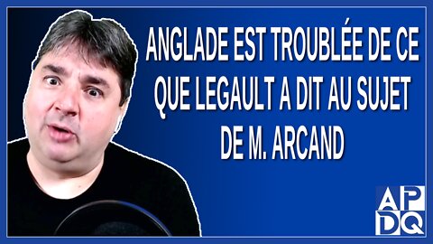 Anglade est troublée de ce que Legault a dit au sujet de M. Arcand