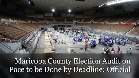 Maricopa County Election Audit on Pace to be Done by Deadline (Audio/Visual)