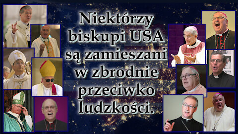 Niektórzy biskupi USA są zamieszani w zbrodnie przeciwko ludzkości. Czego Bóg wymaga dzisiaj od wiernych biskupów?