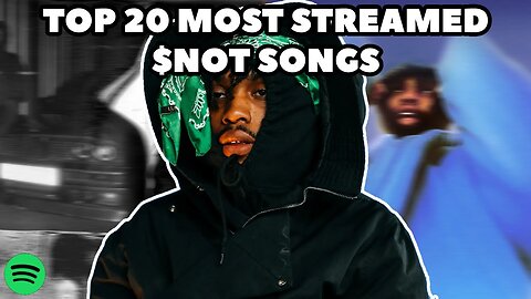 TOP 20 MOST STREAMED $NOT SONGS