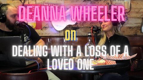 Deanna Wheeler on Dealing with a Loss of a Loved One