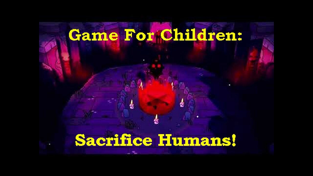 Another Great Game For Children! It Teaches Them How To Sacrifice Humans On Alters!