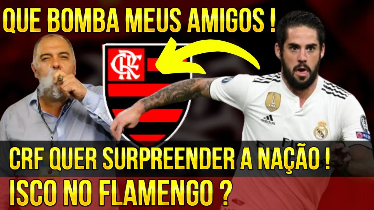 QUE BOMBA MEUS AMIGOS! ISCO NO FLAMENGO CRF QUER FECHAR NEGÓCIO PARA O MUNDIAL DE CLUBES - É TRETA!