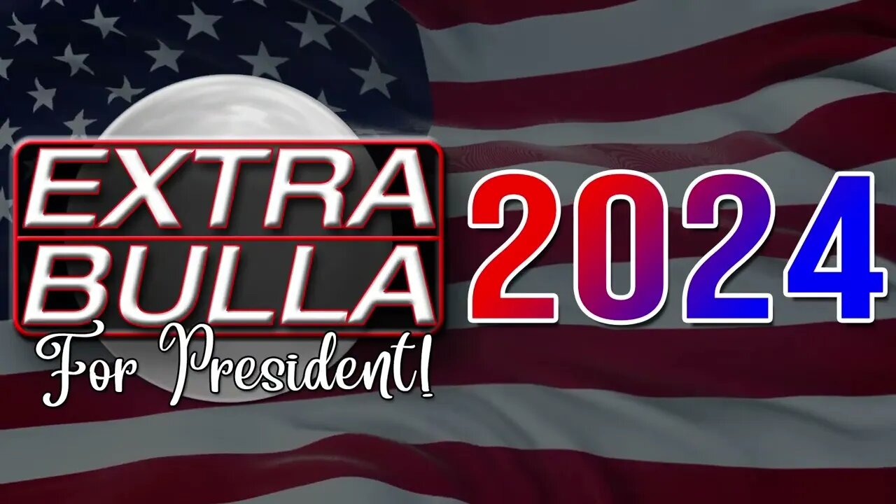 @DueDissidence ENDORSES Extra Bulla for PRESIDENT 2024!!!