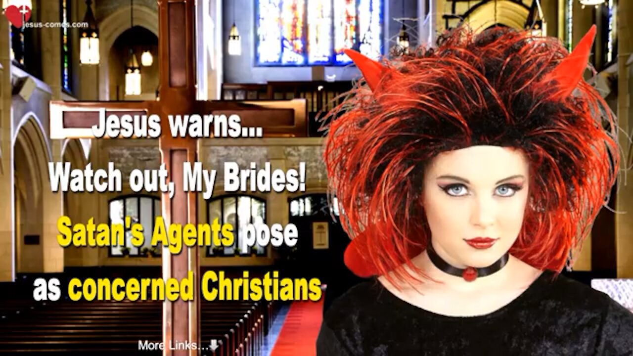 WATCH OUT!! SATAN’S AGENTS POSE AS CONCERNED CHRISTIANS!! WARNING FROM JESUS 💣