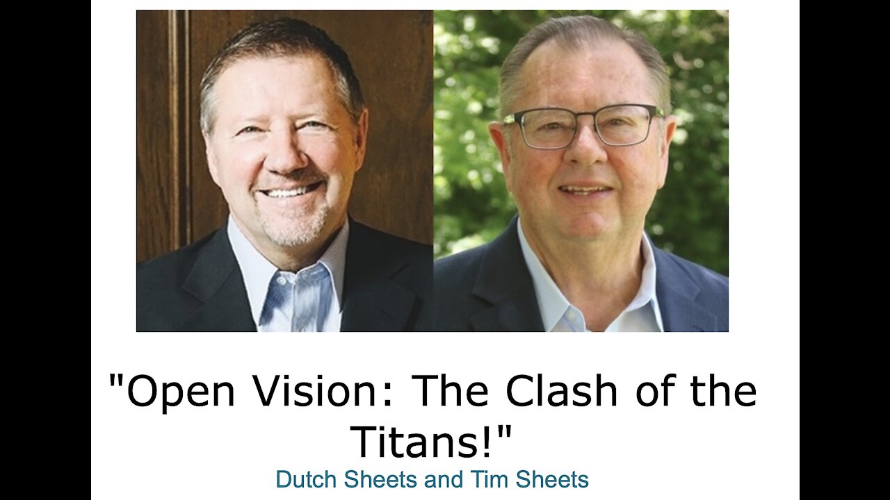 Dutch Sheets and Tim Sheets/ "Open Vision/ The Clash of the Titans!"