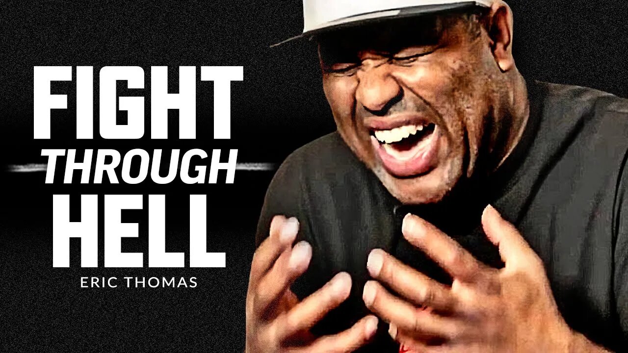 FIGHT THROUGH HELL - Powerful Motivational Speech Video (Featuring Eric Thomas)