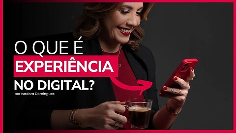 O que é experiência do cliente no digital?