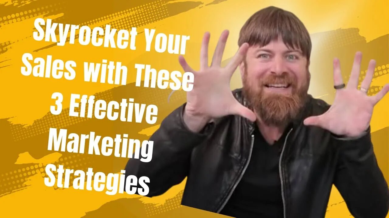 Skyrocket Your Sales with These 3 Effective Marketing Strategies