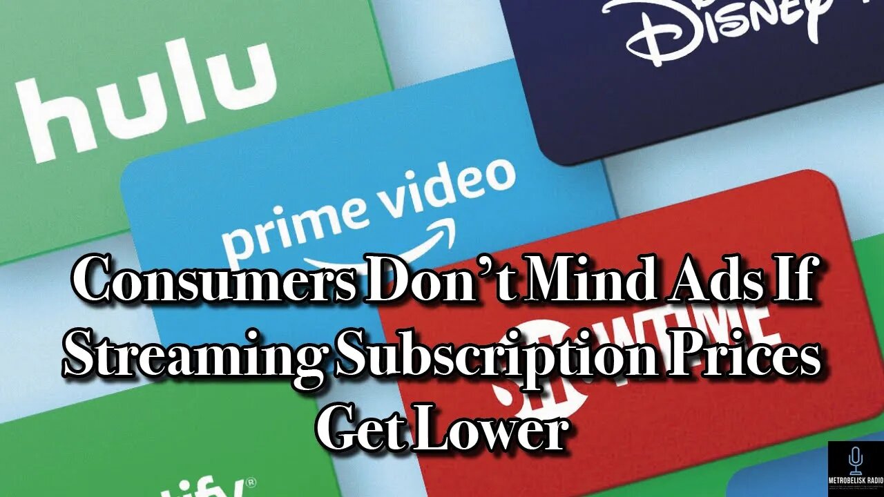 Consumers Don't Mind ADS If STREAMING Subscription Prices Get LOWER (Movie News)