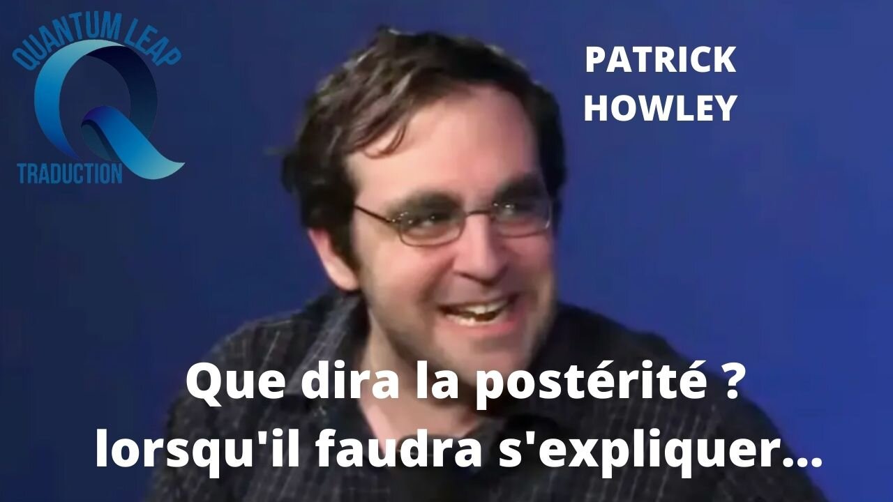 PATRICK HOWLEY : "COMMENT POUVEZ VOUS VIVRE AVEC CELA SUR LA CONSCIENCE"