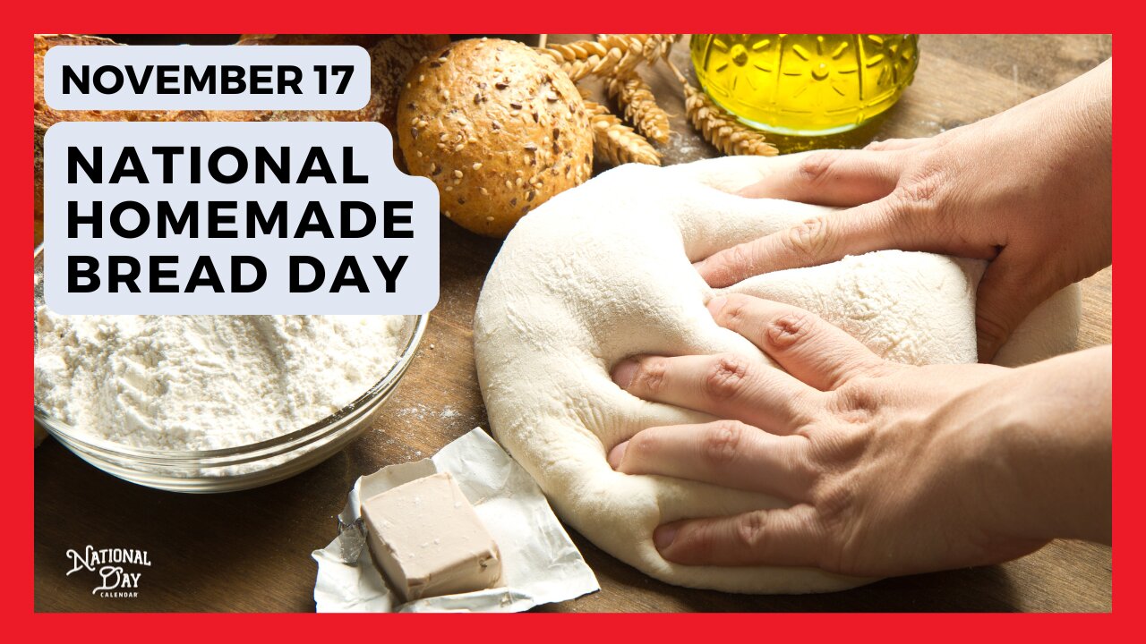 NATIONAL HOMEMADE BREAD DAY - November 17