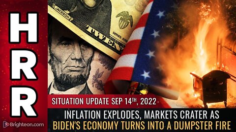 Situation Update 9/14/22 - Markets Crater As Biden's Economy Turns Into A Dumpster Fire