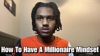 HOW TO HAVE A MILLIONAIRE MINDSET