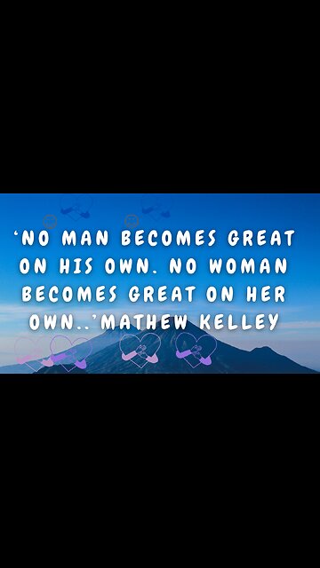 The Power of Support in Achieving Greatness by Mathew Kelley, people around us help to make us great
