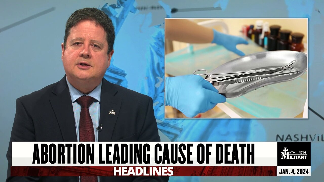 Abortion Leading Cause Of Death — Headlines — Jan. 4, 2024