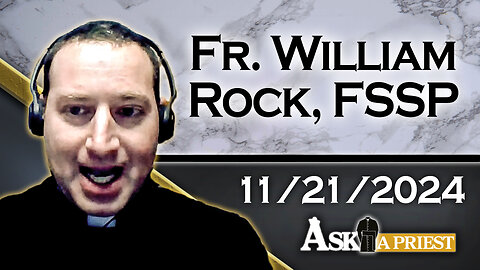 AAP Live with Fr. WIlliam Rock, FSSP - 11/21/24 - No Communion on Good Friday?