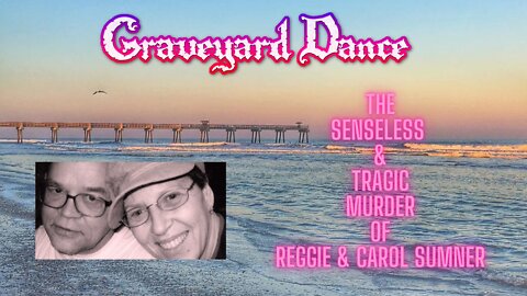 the senseless & tragic murders of Reggie & Carol Sumner