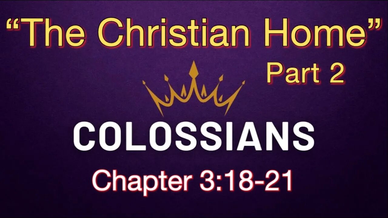 Colossians 3:18-21 | The Christian Home Part 2