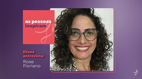 As Pessoas Inspiram - com Rose Floriano