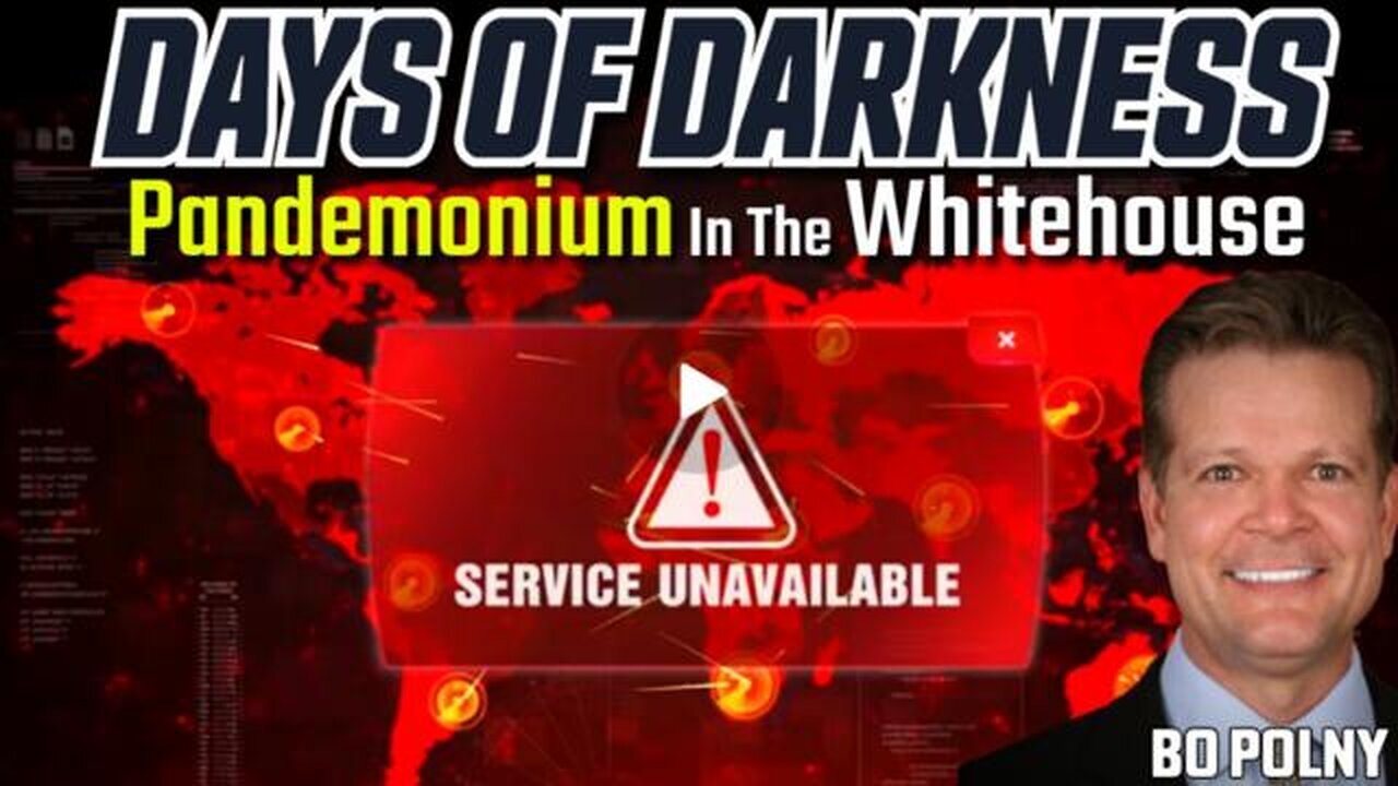 Bo Polny: DAYS of DARKNESS⚠️Pandemonium in the Whitehouse!!