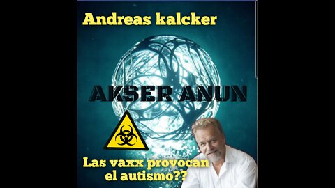 Andreas Kalcker las vaxx y el autismo