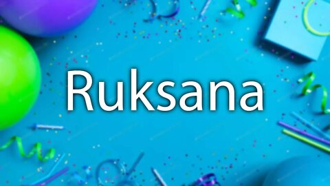 Happy Birthday to Ruksana - Birthday Wish From Birthday Bash