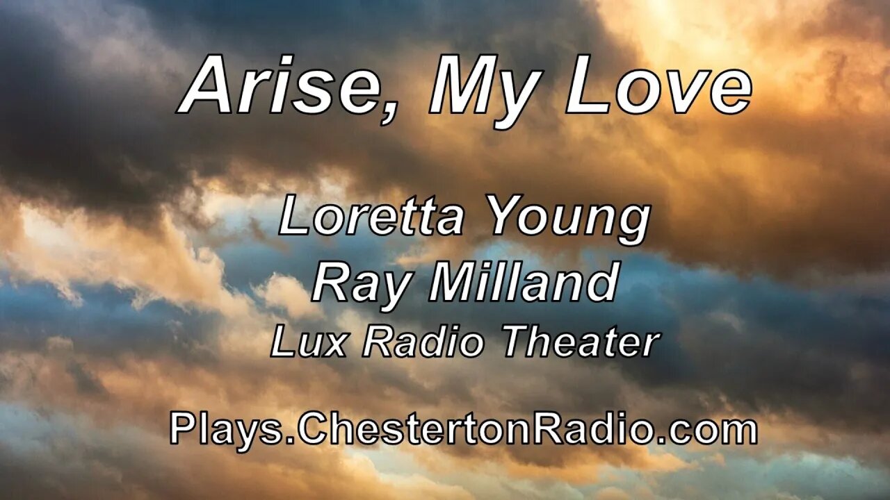 Arise, My Love - Loretta Young - Ray MIlland - Lux Radio Theater