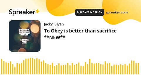 To Obey is better than sacrifice **NEW**