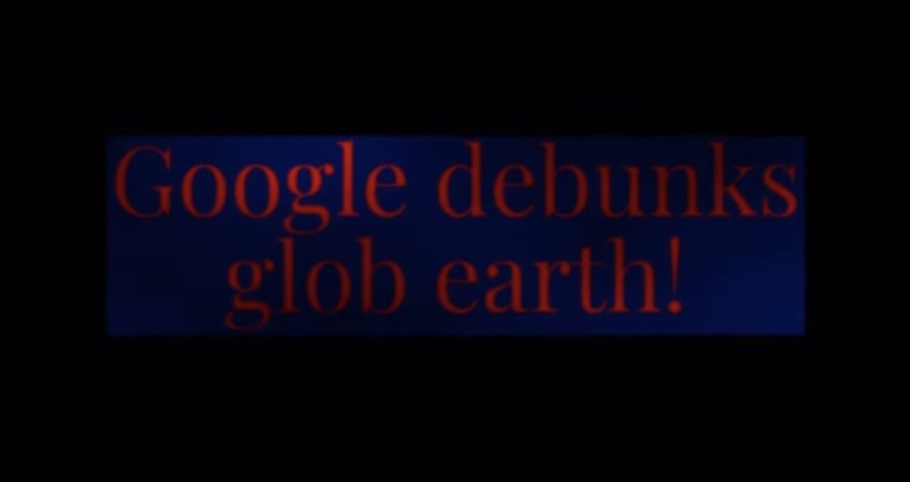 TOO LATE! Google just proved earth is flat!