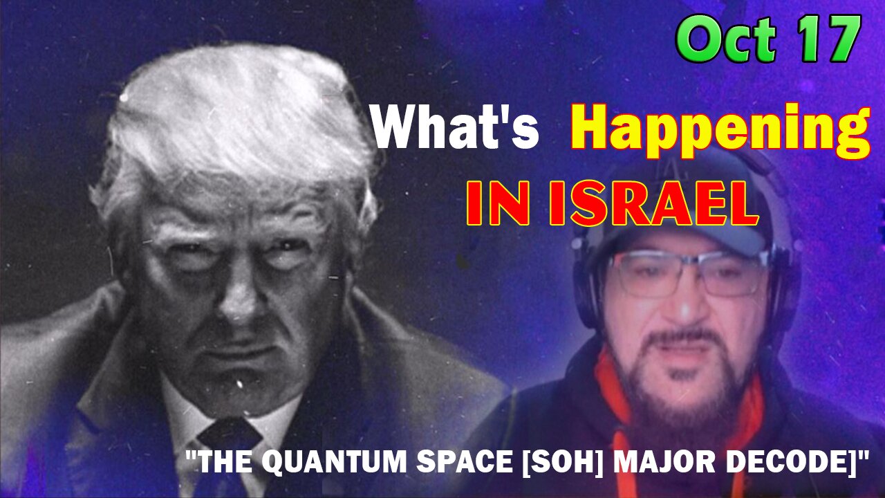 Major Decode HUGE Intel Oct 17: "What's Happening In Israel"