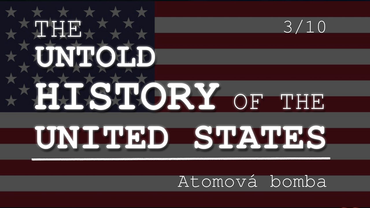 Neznámé dějiny Spojených států 3/10 | Atomová bomba