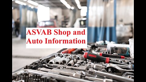 ASVAB Auto and Shop information - Full information and Detailed - Step-by-step