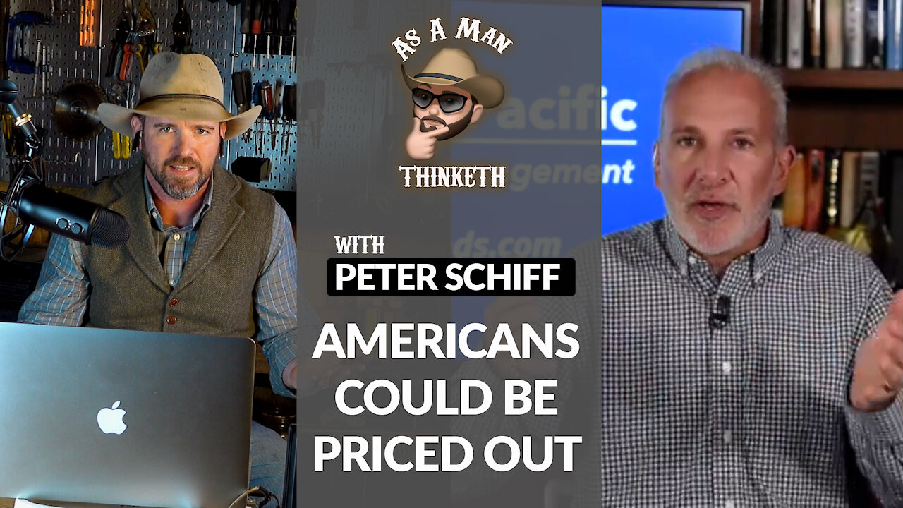 Peter Schiff: FOOD PRICES AMERICANS WILL BE PRICED OUT - STOCK UP NOW (As A Man Thinketh)