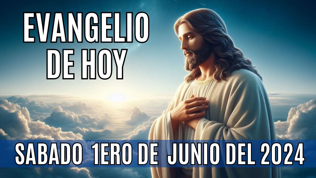 🙏✨Evangelio de hoy Sábado, 1ero de Junio del 2024✨🙏