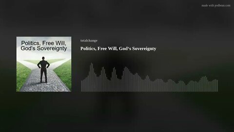 Politics, Free Will, God‘s Sovereignty