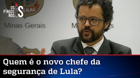 Lula escolhe chefe de segurança que já participou de operação contra o PCC