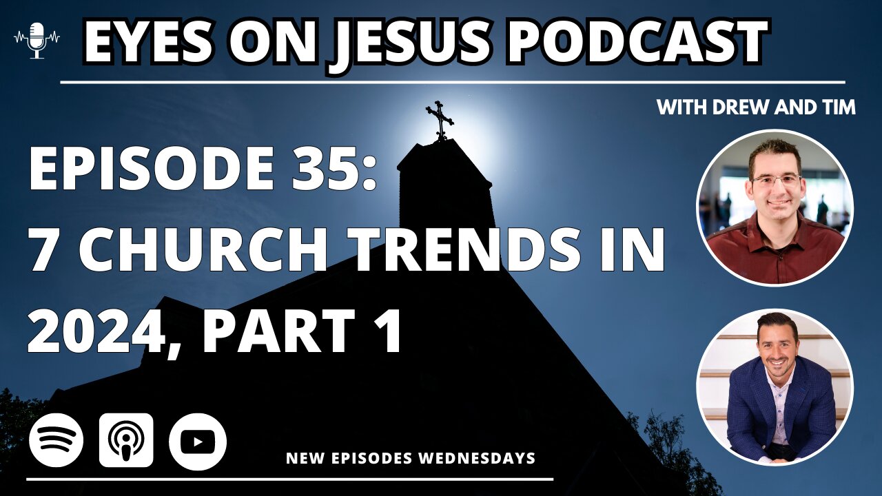 Episode 35: 7 church trends that will disrupt 2024, part 1