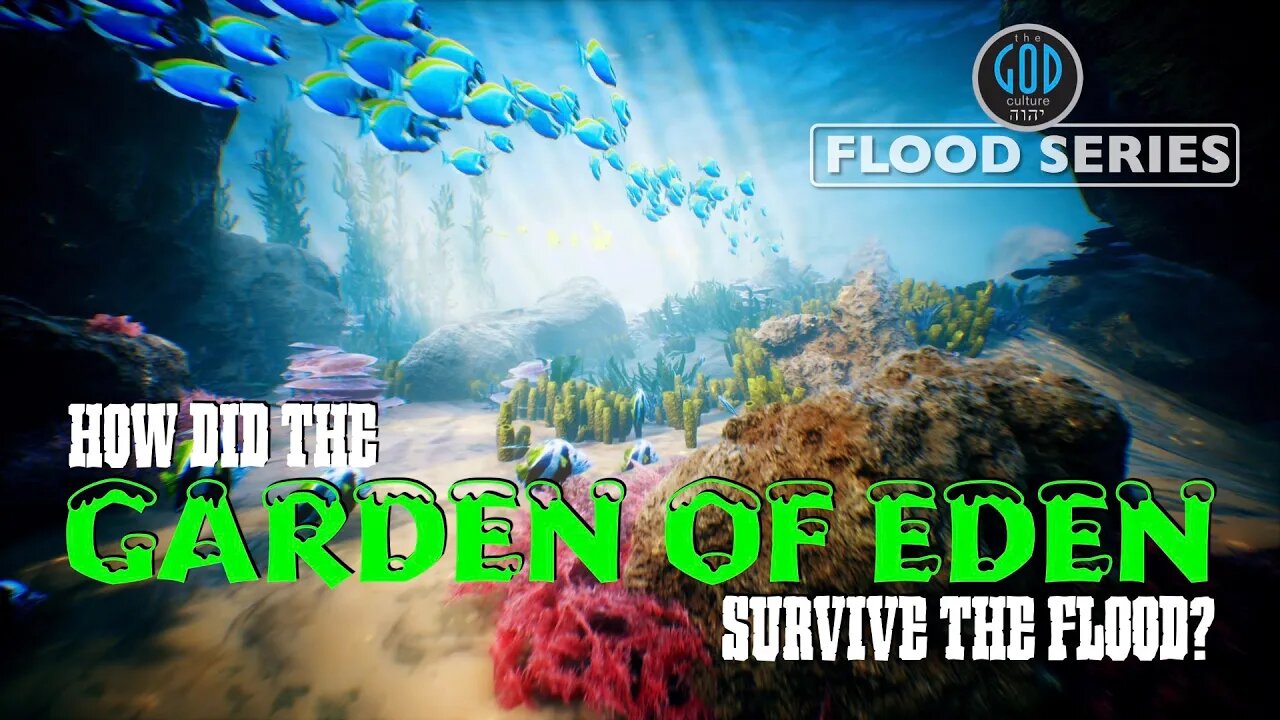 How Did the Garden of Eden Survive the Flood? Flood Series 7E